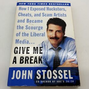 John Stossel Give Me A Break How I Exposed Hucksters Cheats & Scam Artists Book